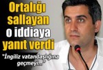 O iddiaya yanıt verdi