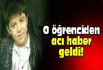 O öğrenciden acı haber geldi