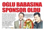 OĞLU BABASINA SPONSOR OLDU