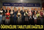 ÖĞRENCİLERE TABLETLERİ DAĞITILDI