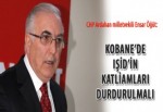 Öğüt: Kobani'de IŞİD'in katliamları durdurulmalı