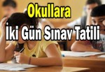 Okullara iki gün sınav tatili