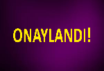 ONAYLANDI!