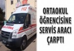 Ortaokul öğrencisine servis aracı çarptı