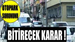 Otopark sorununu bitirecek karar!