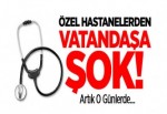 Özel Hastanelerden Vatandaşa Şok!