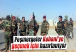 Peşmergeler Kobani’ye Geçmeye Hazırlanıyor