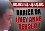 Pilot eşi üvey anneden dehşet!