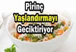 Pirinç yaşlandırmayı geciktiriyor