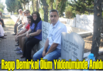 Ragıp Demirkol ölüm yıldönümünde anıldı