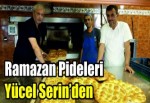 Ramazan Pideleri Yücel Serin’den