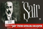 ‘’Şair’’ tiyatroseverlerle buluşuyor