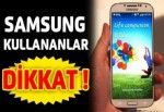 Samsung kullananlar dikkat!