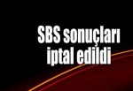 SBS sonuçları iptal edildi