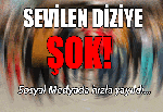 Sevilen diziye şok!