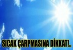 Sıcak çarpmasına dikkat!