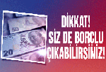 Size de her an borç gelebilir