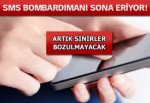 SMS BOMBARDIMANI SONA ERİYOR