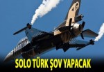 Solo Türk şov yapacak