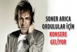 Soner Arıca, Ordulular için konsere geliyor