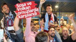 Sosa ve Volkan Şen'e coşkulu karşılama