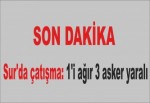 Sur'da çatışma: 1'i ağır 3 asker yaralı