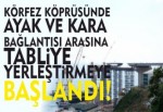 Tabliyeler yerleştirilmeye başlandı