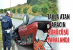 Takla atan aracın sürücüsü yaralandı