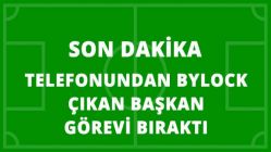Telefonundan ByLock Çıkan Konyaspor Başkanı, İstifa Etti