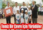 Temiz Bir Çevre İçin Yürüdüler