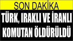Teröristlere darbe: Türk, Irak ve İranlı komutan öldürüldü