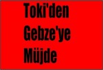 Toki'den Gebze'ye Müjde