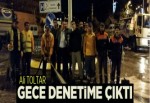 Toltar’dan gece denetimi