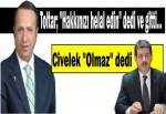 Toltar; "Hakkınızı helal edin" dedi ve gitti...Civelek "Olmaz" dedi