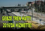 Tren hattı 2016’de hizmette!