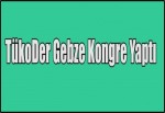 TükoDer Gebze Kongre Yaptı