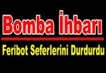 Tunceli’de bomba ihbarı feribot seferlerini durdurdu.