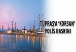 TÜPRAŞ’a ‘korsan’ polis baskını
