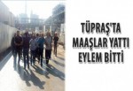 Tüpraş'ta maaşlar yattı eylem bitti