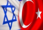 Türkiye ile İsrail ön anlaşmaya vardı