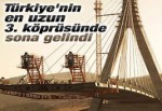 Türkiye'nin en uzun üçüncü köprüsünde sona gelindi
