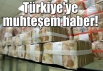 Türkiye'ye muhteşem haber!