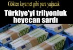 Türkiye'yi trilyonluk heyecan sardı