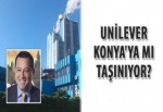Unilever, Konya'ya mı taşınıyor?