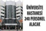 Üniversite hastanesi 240 personel alacak