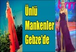 Ünlü Mankenler Gebze'de