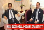 Vali Güzeloğlu, Doğan’ı ziyaret etti