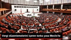 Vergi Düzenlemelerini İçeren Torba Yasa Meclis'te