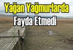 Yağan yağmurlarda fayda etmedi