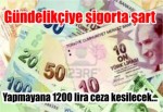 Yapmayana 1200 lira ceza kesilecek...